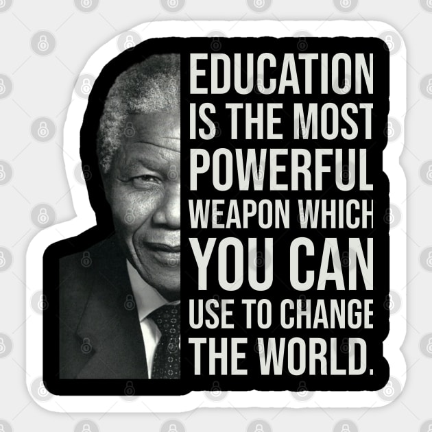 Education is the most powerful weapon which you can use to change the world. - Nelson Mandela Sticker by UrbanLifeApparel